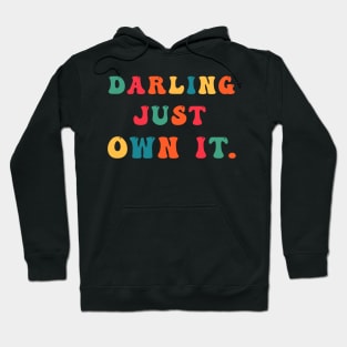 Darling Just Own It Hoodie